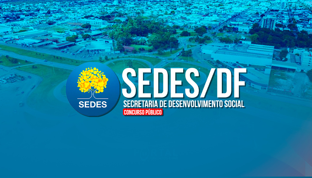 Concurso SEDES DF 2025 oferece 1.197 Vagas disponíveis para candidatos